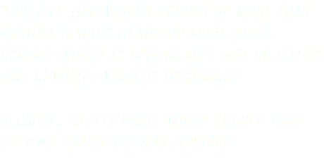 “I believe that Wodka should be more than neutral spirits to mix up fruit juices. Usually Wodka is replaceable and tasteless. This is what I wanted to change."  Because: "really good Wodka should have its own character and flavour.”